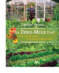 Recommended Reading:  The Zero Mile Diet: A Year-Round Guide to Growing Organic Food” by Carolyn Herriot
